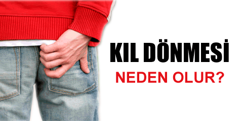 Kıl Dönmesi Neden Olur